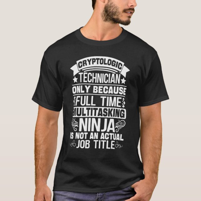 Cryptologic Technician Because Multitasking Ninja  T-Shirt (Front)