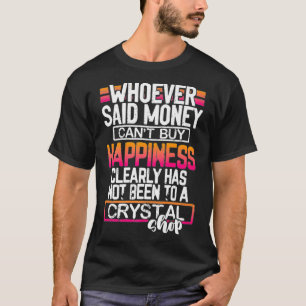 Crystal Happiness Money Can Buy Funny Premium T-Shirt