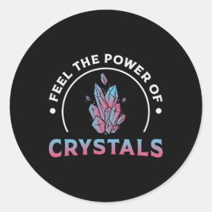 Crystal Healing Feel The Power Of Crystals Healer Classic Round Sticker