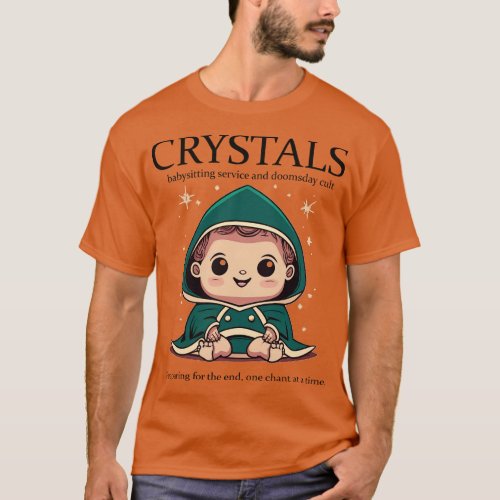 CRYSTALS Babysitting Doomsday Cult Service T_Shirt