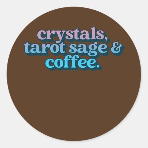 Crystals Tarot Sage And Coffee Crystal Collector Classic Round Sticker