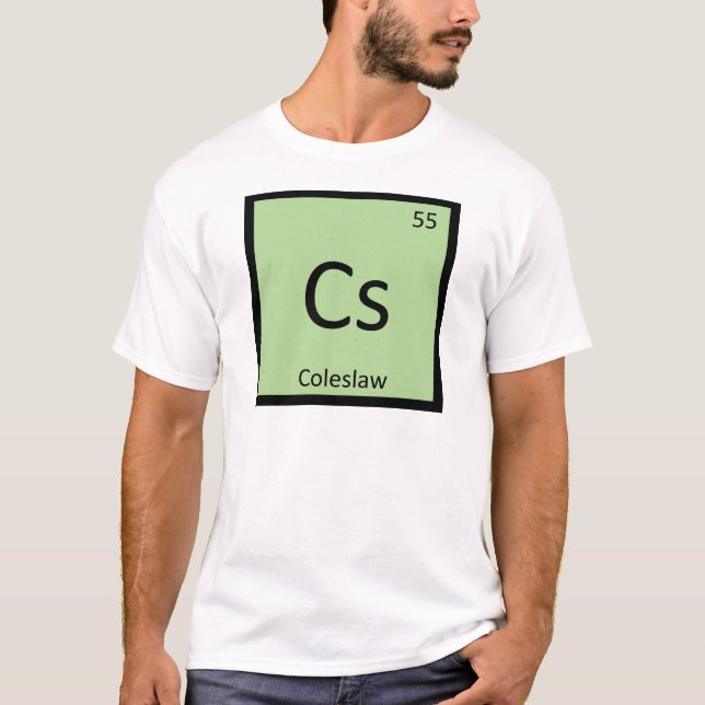 Cs - Coleslaw Chemistry Periodic Table Symbol T-Shirt (Front)
