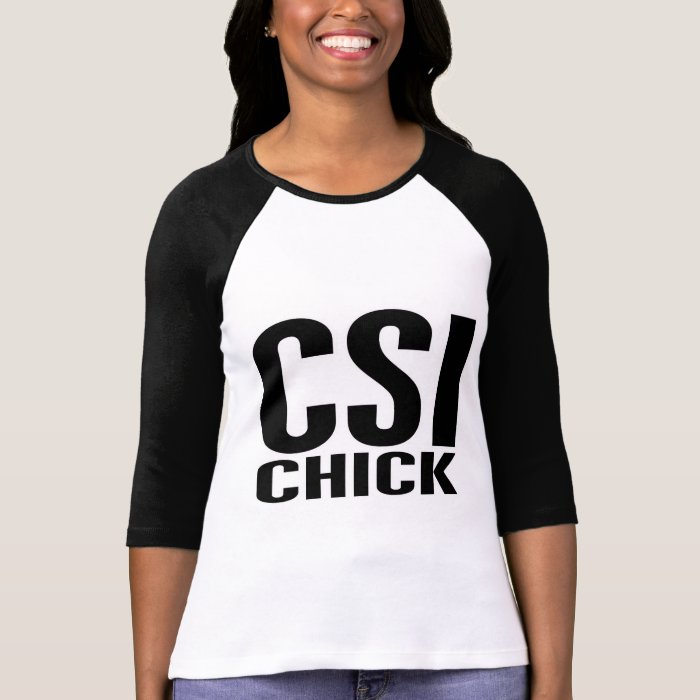 CSI Chick 1 Tee Shirts