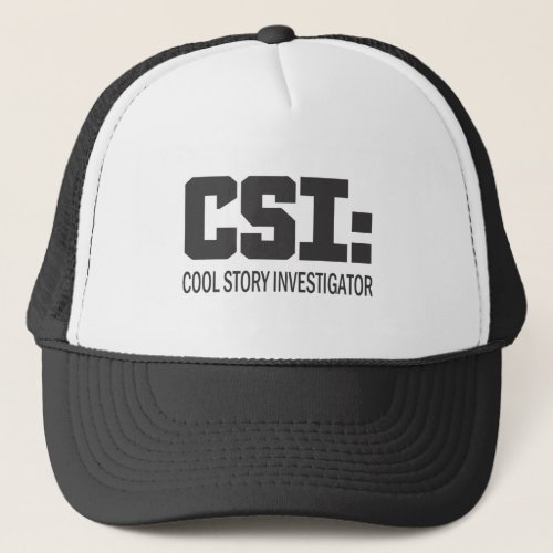 CSI Cool Story Investigator Trucker Hat