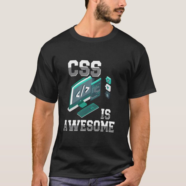 CSS Is Awesome Funny Web Developer Coding Programm T-Shirt (Front)