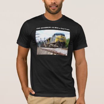 Csx Railroad Ac4400cw #6 With A Coal Train T-shirt by stanrail at Zazzle