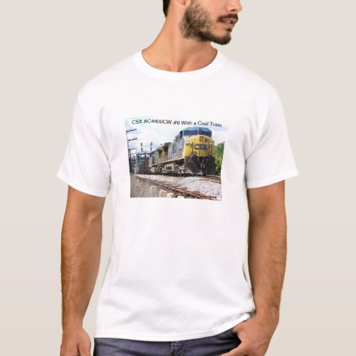 CSX Railroad AC4400CW 6 With a Coal Train T_Shirt