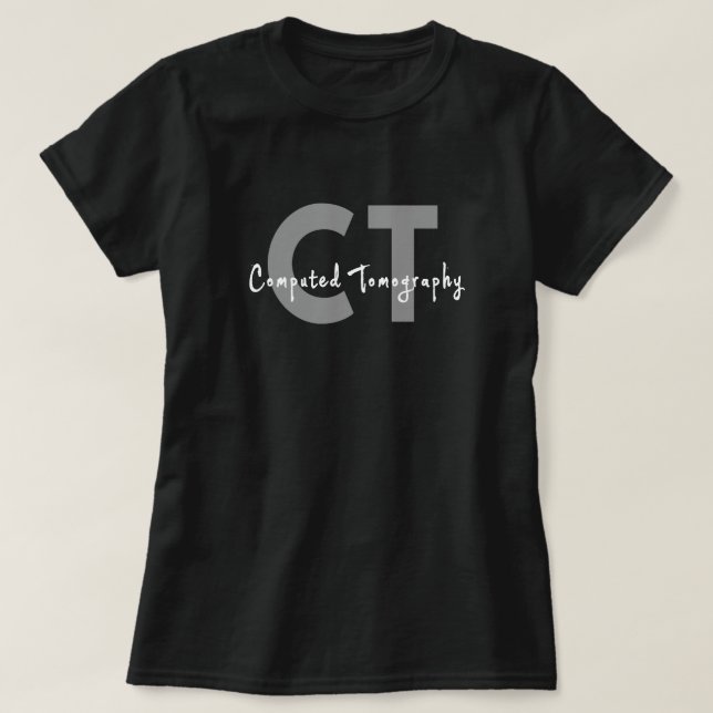 CT Technologist Computed Tomography T-Shirt (Design Front)