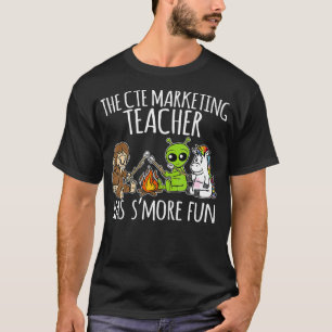 CTE Marketing Teacher Has Smore Fun Team Gifts T-Shirt