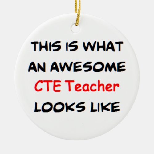 cte teacher awesome ceramic ornament