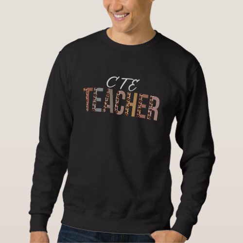 Cte Teacher Leopard Appreciation  For Women For Wo Sweatshirt