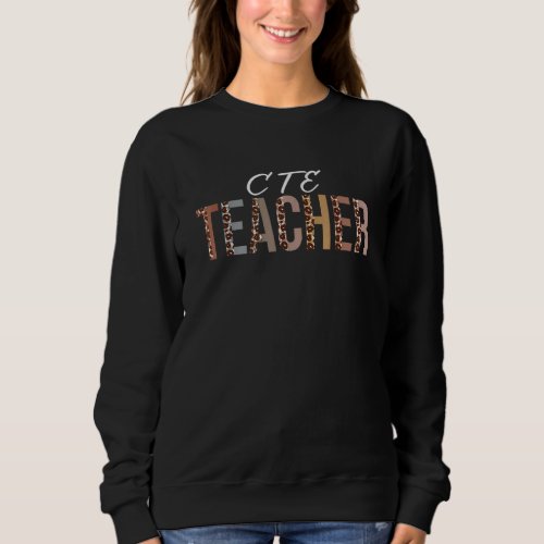 Cte Teacher Leopard Appreciation  For Women For Wo Sweatshirt