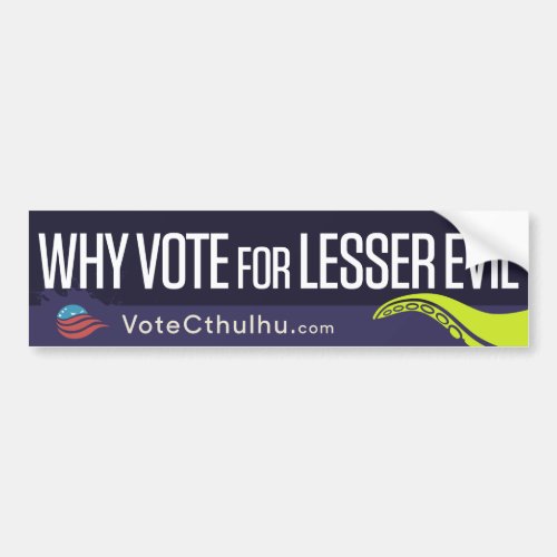 Cthulhu for President 16 Why Vote for Lesser Evil Bumper Sticker