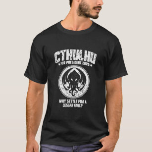 Cthulhu For President T-Shirt