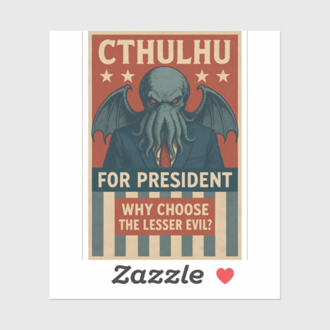 Cthulhu for President: Why Choose the Lesser Evil? Sticker (Sheet)