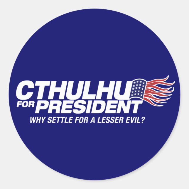 cthulhu for president - why settle for a lesser ev classic round sticker (Front)