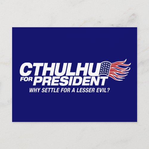 cthulhu for president _ why settle for a lesser ev postcard