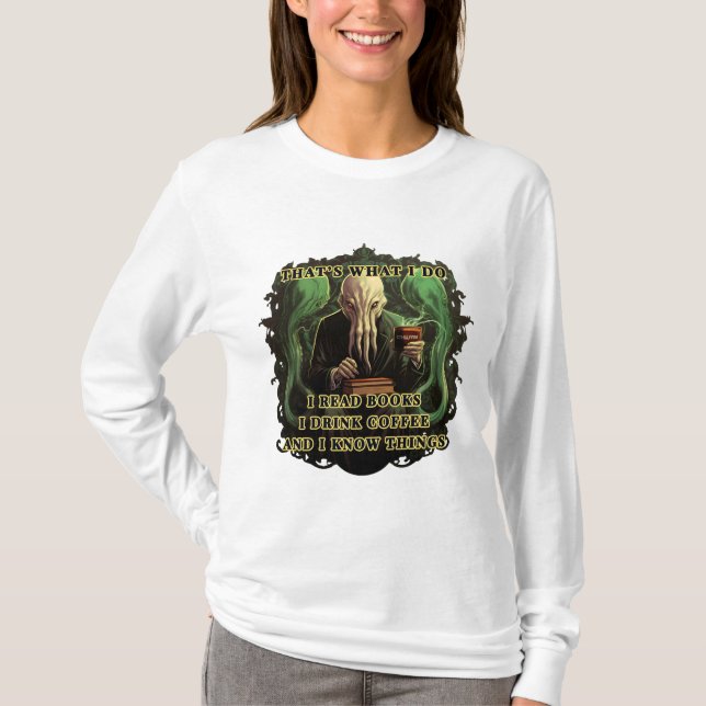 Cthulhu I read books I drink coffee I know things T-Shirt (Front)