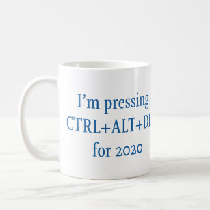 CTRL + ALT + DEL 2020 COFFEE MUG