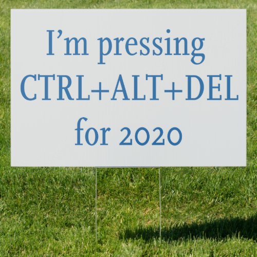 CTRL  ALT  DEL 2020 SIGN