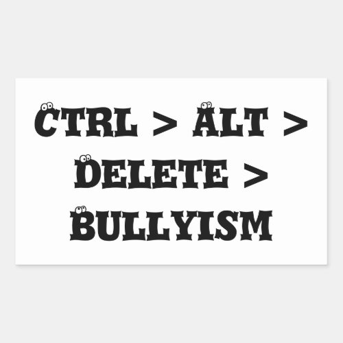 Ctrl  Alt  Delete  Bullyism _ Anti Bully Rectangular Sticker