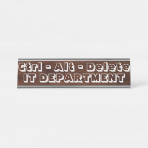Ctrl Alt Delete - IT Department Desk Name Plate