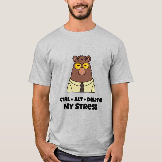 Ctrl + Alt + Delete My Stress Busy Office T-Shirt (Front)