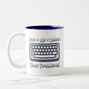 Ctrl + Alt + Delete Your Problems! Cute Computer Two-Tone Coffee Mug