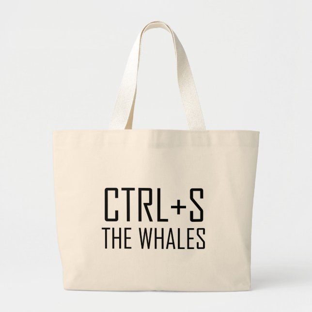 CTRL + S The Whales (Save The Whales) Large Tote Bag (Front)