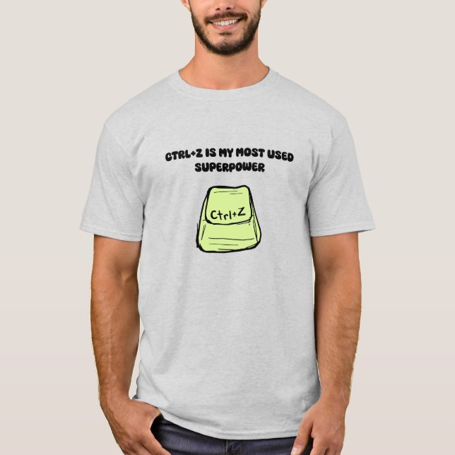 Ctrl+Z Superpower Undo Command Tech Humor Design T-Shirt (Front)