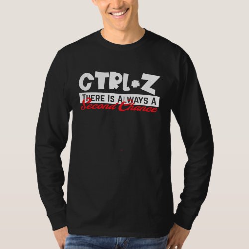 Ctrl  Z UNDO There Is Always A Second Chance Rela T_Shirt