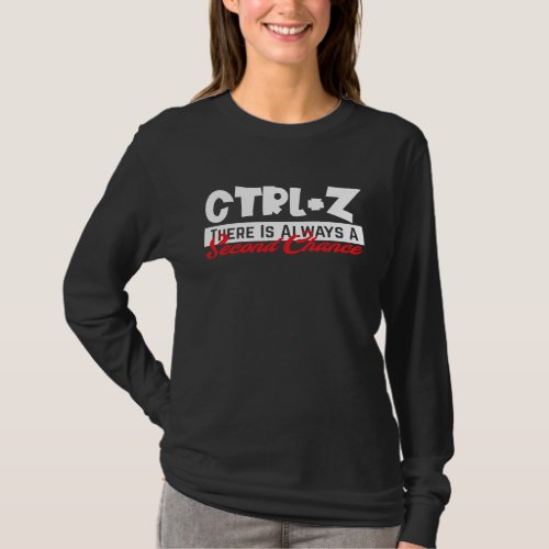 Ctrl  Z UNDO There Is Always A Second Chance Rela T_Shirt