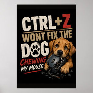 CTRL + Z Won't Fix the Dog Chewing My Mouse Poster