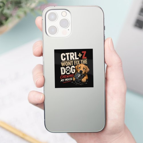 CTRL + Z Won't Fix the Dog Chewing My Mouse Sticker