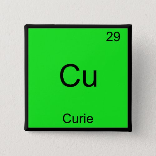 Cu _ Curie Funny Element Chemistry Symbol T_Shirt Pinback Button