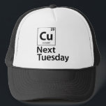 CU Next Tuesday Trucker Hat<br><div class="desc">Cu,  Copper,  Next,  Tuesday,  Tues,  C,  U,  see,  you,  element,  periodic,  science,  atomic,  symbol,  chemistry,  pun</div>