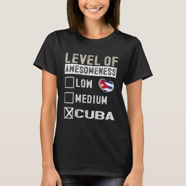 Cuba Flag Cubans Level Of Awesomeness T-Shirt (Front)