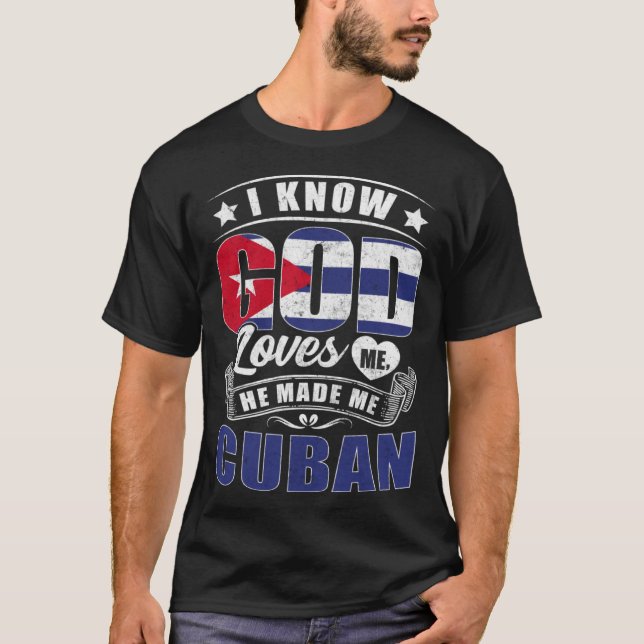 Cuba Flag God Loves Me Cubans T-Shirt (Front)