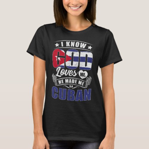 Cuba Flag God Loves Me Cubans T_Shirt