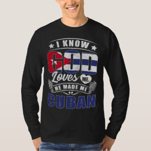 Cuba Flag God Loves Me Cubans T-Shirt
