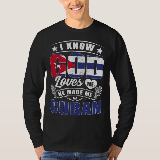 Cuba Flag God Loves Me Cubans T-Shirt (Front)