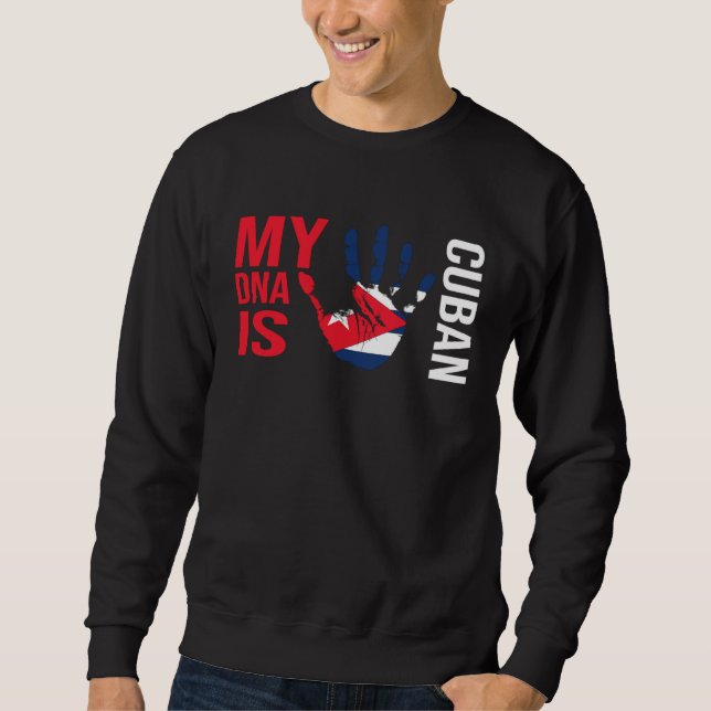 Cuba flag my Cuban DNA Cuba holiday Cuba Sweatshirt (Front)