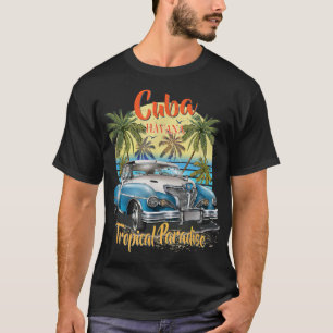 Cuba Havana Tropical Paradise Car Beach Summer Voc T-Shirt