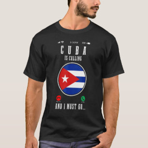 Cuba Is Calling And I Must Go Cuban Flag 1 T-Shirt