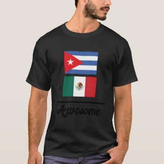 Cuba Plus Mexico Equals Awesome Cuban Mexican Flag T-Shirt