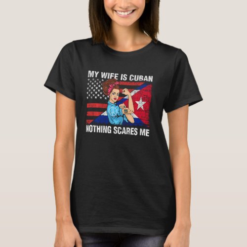 Cuba Shirt My Wife Is Cuban Nothing Scares Me Cuba