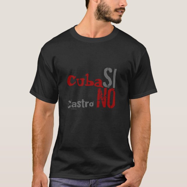 Cuba, SI, Castro, NO T-Shirt (Front)