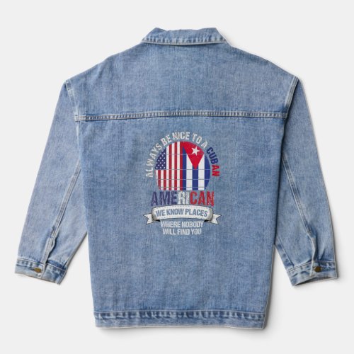 Cuban American We Know Places Where Country Cuba F Denim Jacket