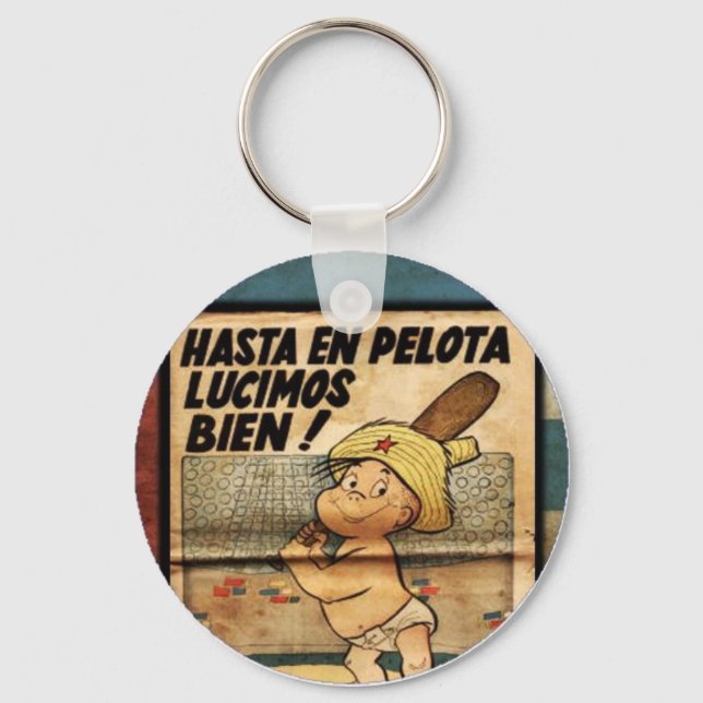 Cuban Clampdown Even In Pelota We Look Good Keychain (Front)