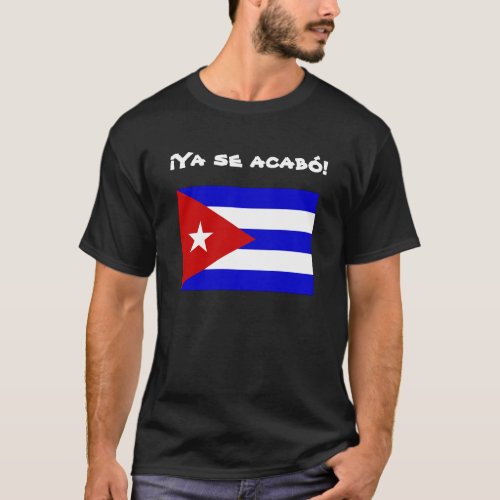 Cuban Flag Freedom Ya se acabo T_Shirt